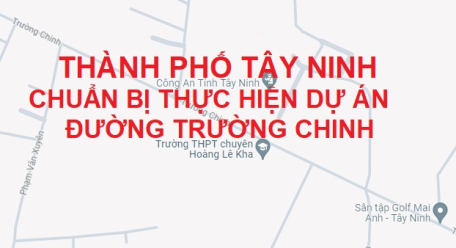 Thành phố Tây Ninh chuẩn bị thực hiện dự án đường Trường Chinh