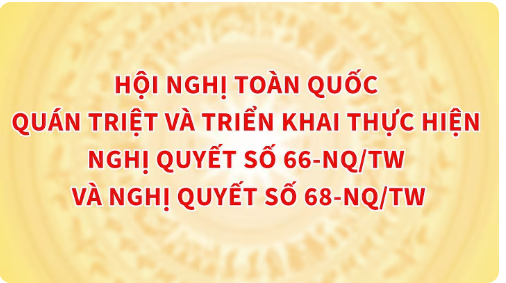 TRỰC TIẾP: Hội nghị toàn quốc quán triệt, triển khai thực hiện Nghị quyết số 66 và Nghị quyết số 68 của Bộ Chính trị