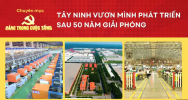 Tây Ninh vươn mình phát triển sau 50 năm giải phóng