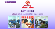 Tây Ninh nỗ lực nâng cao cải cách hành chính
