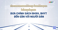 Đưa chính sách BHXH, BHYT đến gần với người dân